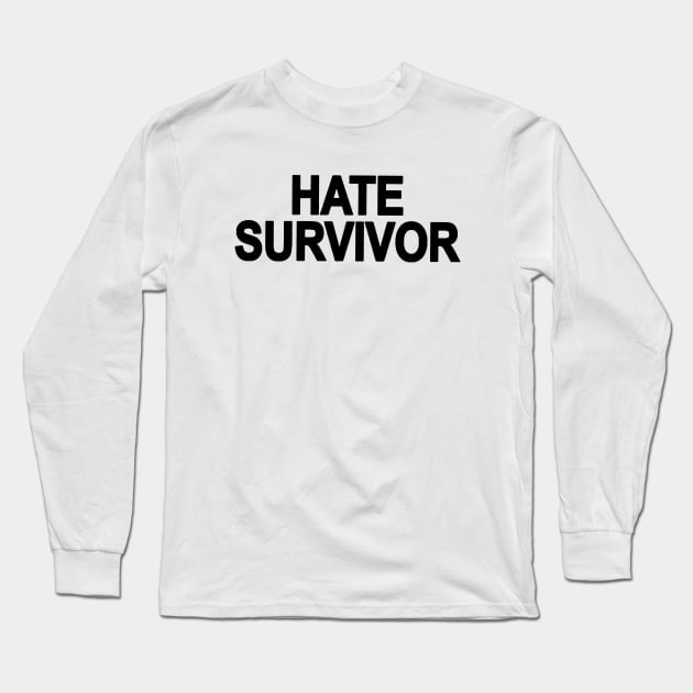 HATE SURVIVOR Long Sleeve T-Shirt by GZAsugarFree